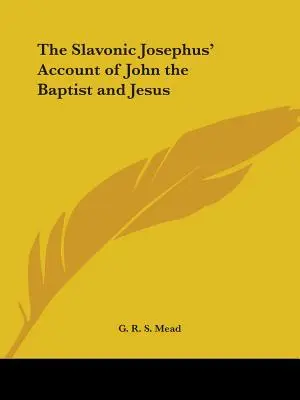 Der slawische Josephus' Bericht über Johannes den Täufer und Jesus - The Slavonic Josephus' Account of John the Baptist and Jesus