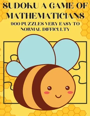 Sudoku Ein Spiel für Mathematiker 900 Rätsel sehr leichter bis normaler Schwierigkeitsgrad - Sudoku A Game of Mathematicians 900 Puzzles Very Easy to Normal Difficulty