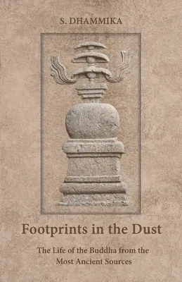 Footprints in the Dust: Das Leben des Buddha aus den ältesten Quellen - Footprints in the Dust: The Life of the Buddha from the Most Ancient Sources