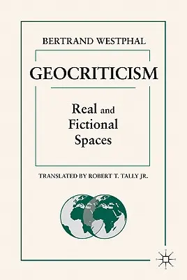 Geokritik: Reale und fiktionale Räume - Geocriticism: Real and Fictional Spaces