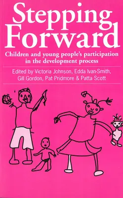 Vorwärts schreiten: Die Beteiligung von Kindern und jungen Menschen am Entwicklungsprozess - Stepping Forward: Children and Young Peoples Participation in the Development Process