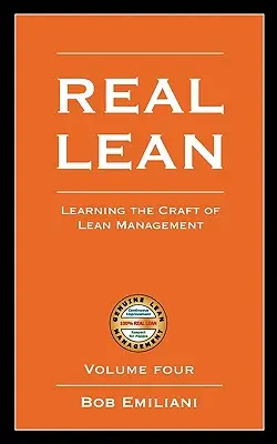 Real Lean: Das Handwerk des Lean Managements erlernen (Band vier) - Real Lean: Learning the Craft of Lean Management (Volume Four)