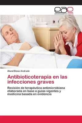 Antibiotikatherapie bei schweren Infektionskrankheiten - Antibioticoterapia en las infecciones graves