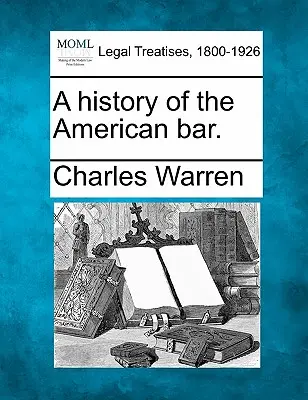 Eine Geschichte der amerikanischen Anwaltschaft. - A history of the American bar.