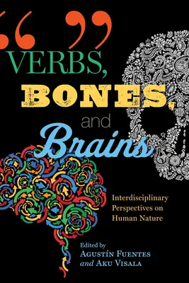 Verben, Knochen und Gehirne: Interdisziplinäre Perspektiven auf die menschliche Natur - Verbs, Bones, and Brains: Interdisciplinary Perspectives on Human Nature