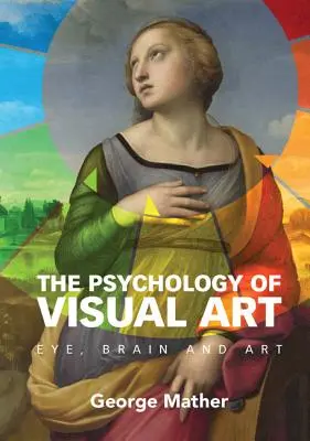 Die Psychologie der visuellen Kunst: Auge, Gehirn und Kunst - The Psychology of Visual Art: Eye, Brain and Art