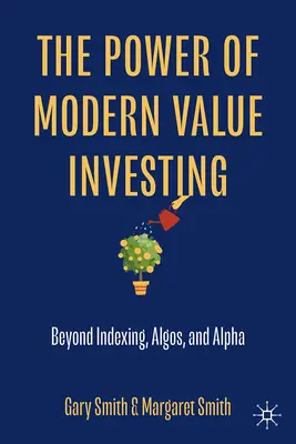 Die Kraft des modernen Value-Investing: Jenseits von Indexierung, Algos und Alpha - The Power of Modern Value Investing: Beyond Indexing, Algos, and Alpha