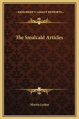 Die Smalcaldischen Artikel - The Smalcald Articles