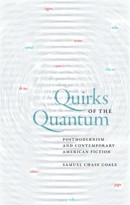 Macken des Quantums: Postmoderne und zeitgenössische amerikanische Belletristik - Quirks of the Quantum: Postmodernism and Contemporary American Fiction