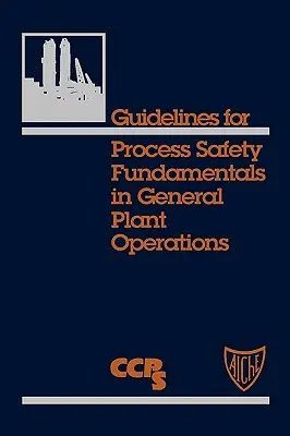 Leitlinien für die Grundlagen der Prozesssicherheit im allgemeinen Anlagenbetrieb - Guidelines for Process Safety Fundamentals in General Plant Operations