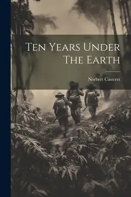 Zehn Jahre unter der Erde - Ten Years Under The Earth