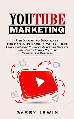 Youtube Marketing: Nutzen Sie Marketingstrategien, um mit Youtube online Geld zu verdienen (Lernen Sie die Geheimnisse des Video Content Marketing und wie Sie zum Star werden) - Youtube Marketing: Use Marketing Strategies for Make Money Online With Youtube (Learn the Video Content Marketing Secrets and How to Star