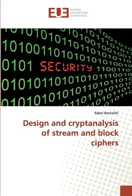 Entwurf und Kryptoanalyse von Strom- und Blockchiffren - Design and cryptanalysis of stream and block ciphers