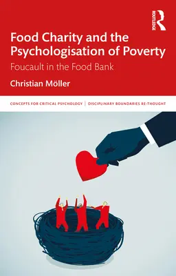 Food Charity and the Psychologization of Poverty: Foucault in the Food Bank - Food Charity and the Psychologisation of Poverty: Foucault in the Food Bank