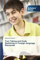 Turn Taking und Code Switching im fremdsprachlichen Diskurs - Turn Taking and Code Switching in Foreign language Discourse