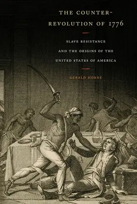 Die Gegenrevolution von 1776: Sklavenwiderstand und die Ursprünge der Vereinigten Staaten von Amerika - The Counter-Revolution of 1776: Slave Resistance and the Origins of the United States of America