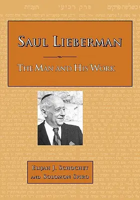 Saul Lieberman: Der Mann und sein Werk - Saul Lieberman: The Man and His Work