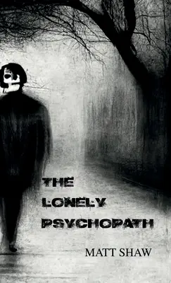 Der einsame Psychopath: Ein psychologischer Horror - The Lonely Psychopath: A Psychological Horror