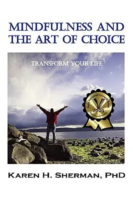 Achtsamkeit und die Kunst der Wahl: Transformieren Sie Ihr Leben - Mindfulness and the Art of Choice: Transform Your Life