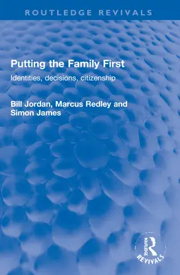 Die Familie an erster Stelle: Identitäten, Entscheidungen, Staatsbürgerschaft - Putting the Family First: Identities, Decisions, Citizenship