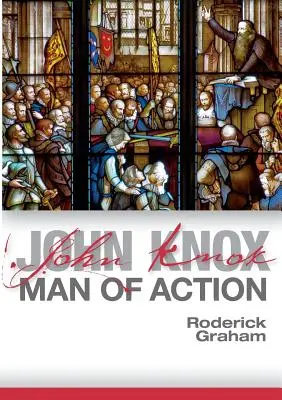 John Knox: Ein Mann der Tat - John Knox: Man of Action