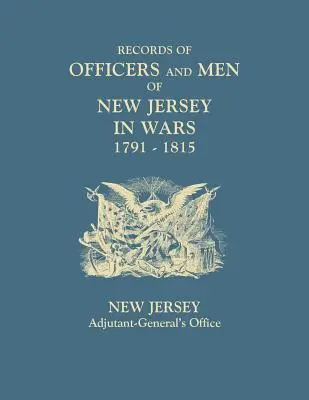 Aufzeichnungen von Offizieren und Männern aus New Jersey in Kriegen, 1791-1815 - Records of Officers and Men of New Jersey in Wars, 1791-1815