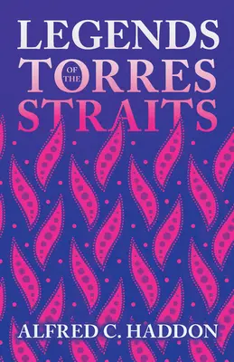 Legenden der Torres-Straßen (Reihe Volkskunde und Geschichte) - Legends of the Torres Straits (Folklore History Series)