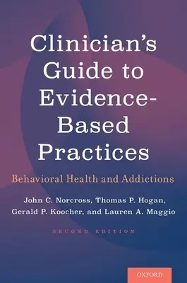 Leitfaden für Kliniker zu evidenzbasierten Praktiken: Behavioral Health und Suchterkrankungen - Clinician's Guide to Evidence-Based Practices: Behavioral Health and Addictions