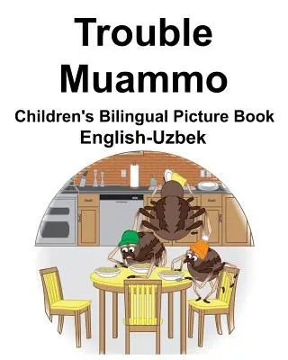 Englisch-Usbekisch Trouble/Muammo Bilinguales Bilderbuch für Kinder - English-Uzbek Trouble/Muammo Children's Bilingual Picture Book