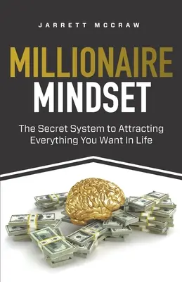 Millionär-Mentalität: Das geheime System, mit dem Sie alles anziehen, was Sie im Leben wollen - Millionaire Mindset: The Secret System to Attracting Everything You Want In Life