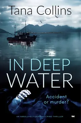 In tiefen Gewässern: Ein absolut fesselnder Kriminalroman - In Deep Water: An Absolutely Gripping Crime Thriller