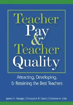 Lehrergehälter und Lehrerqualität: Die besten Lehrkräfte gewinnen, entwickeln und binden - Teacher Pay & Teacher Quality: Attracting, Developing, & Retaining the Best Teachers