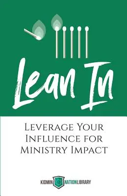 Lean In: Nutzen Sie Ihren Einfluss für die Wirkung Ihres Dienstes - Lean In: Leverage Your Influence for Ministry Impact