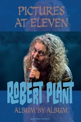 Bilder um 11: Robert Plant Album für Album - Pictures At Eleven: Robert Plant Album By Album