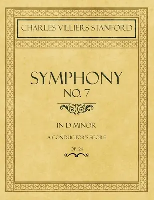 Sinfonie Nr.7 in d-Moll - Eine Dirigentenpartitur - Op.124 - Symphony No.7 in D Minor - A Conductor's Score - Op.124