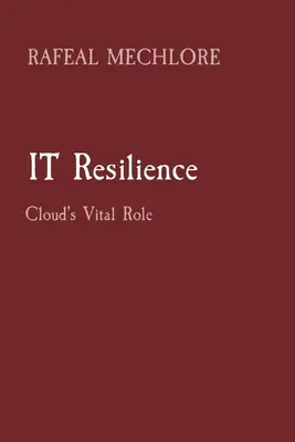 IT-Ausfallsicherheit: Die wichtige Rolle der Cloud - IT Resilience: Cloud's Vital Role