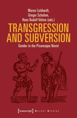 Transgression und Subversion: Das Geschlecht im pikaresken Roman - Transgression and Subversion: Gender in the Picaresque Novel