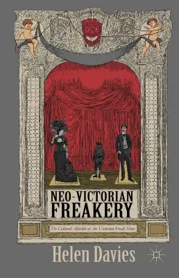 Neo-viktorianische Freakery: Das kulturelle Nachleben der viktorianischen Freakshow - Neo-Victorian Freakery: The Cultural Afterlife of the Victorian Freak Show
