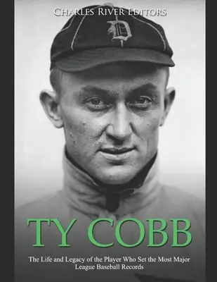 Ty Cobb: Leben und Vermächtnis des Spielers, der die meisten Rekorde der Major League Baseball aufstellte - Ty Cobb: The Life and Legacy of the Player Who Set the Most Major League Baseball Records