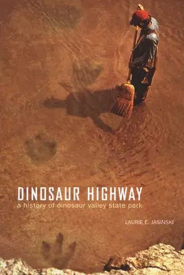 Dinosaurier-Highway: Eine Geschichte des Dinosaur Valley State Park Band 23 - Dinosaur Highway: A History of Dinosaur Valley State Park Volume 23