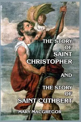 Die Geschichte des Heiligen Christophorus und die Geschichte des Heiligen Cuthbert - The Story of Saint Christopher and The Story of Saint Cuthbert