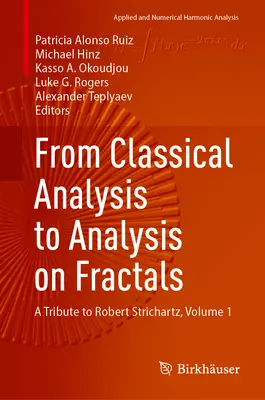 Von der klassischen Analyse zur Analyse von Fraktalen: Eine Hommage an Robert Strichartz, Band 1 - From Classical Analysis to Analysis on Fractals: A Tribute to Robert Strichartz, Volume 1