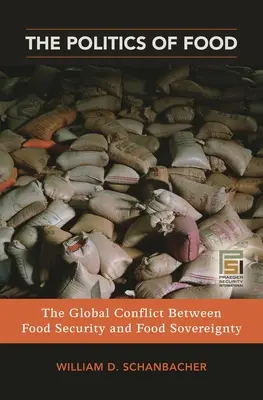 Die Politik der Ernährung: Der globale Konflikt zwischen Ernährungssicherheit und Ernährungssouveränität - The Politics of Food: The Global Conflict between Food Security and Food Sovereignty