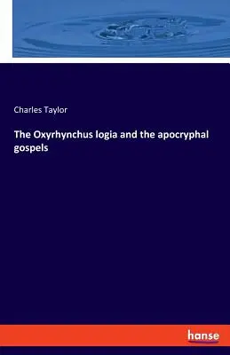 Die Logien des Oxyrhynchos und die apokryphen Evangelien - The Oxyrhynchus logia and the apocryphal gospels