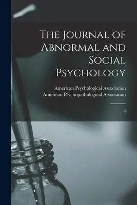 Die Zeitschrift für abnorme und soziale Psychologie: 3 - The Journal of Abnormal and Social Psychology: 3