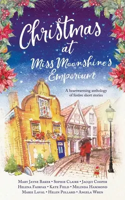 Weihnachten bei Miss Moonshine's Emporium: Eine erbauliche Sammlung von weihnachtlichen Wohlfühlgeschichten - Christmas at Miss Moonshine's Emporium: An uplifting collection of feelgood festive stories