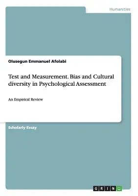 Test und Messung. Verzerrungen und kulturelle Vielfalt in der psychologischen Beurteilung: Eine empirische Überprüfung - Test and Measurement. Bias and Cultural diversity in Psychological Assessment: An Empirical Review