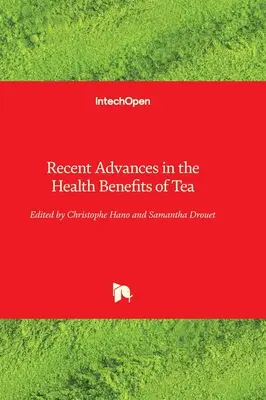 Jüngste Fortschritte bei den gesundheitlichen Vorteilen von Tee - Recent Advances in the Health Benefits of Tea