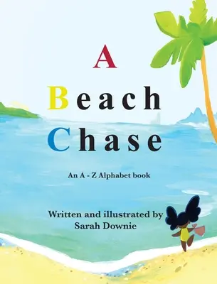 Eine Verfolgungsjagd am Strand: Ein Alphabetbuch von A bis Z - A Beach Chase: An A - Z Alphabet book