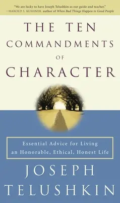 Die zehn Gebote des Charakters: Grundlegende Ratschläge für ein ehrbares, ethisches und aufrichtiges Leben - The Ten Commandments of Character: Essential Advice for Living an Honorable, Ethical, Honest Life